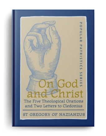 On God and Christ The Five Theological Orations and Two Letters to Cledonius St. Gregory of Nazianzus